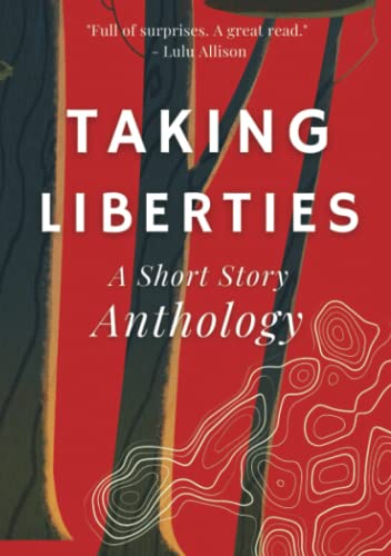 Taking Liberties: A Short Story Anthology