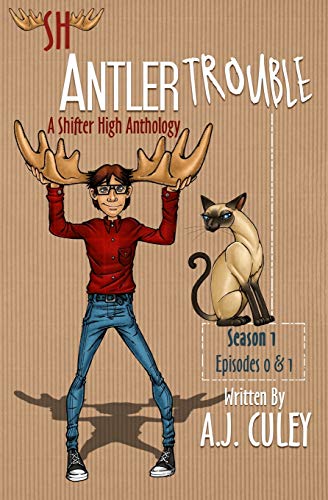 Antler Trouble: Season 1, Episodes 0 & 1 (A Shifter High Anthology, Band 1)