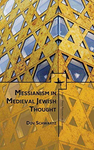 Messianism in Medieval Jewish Thought (Emunot: Jewish Philosophy and Kabbalah)