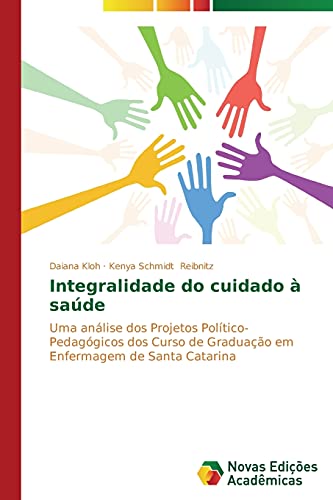 Integralidade do cuidado à saúde: Uma análise dos Projetos Político-Pedagógicos dos Curso de Graduação em Enfermagem de Santa Catarina