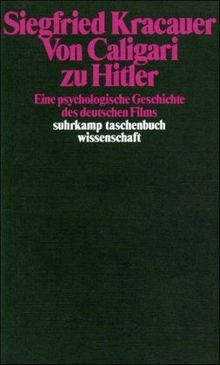 Von Caligari zu Hitler: Eine psychologische Geschichte des deutschen Films (suhrkamp taschenbuch wissenschaft)