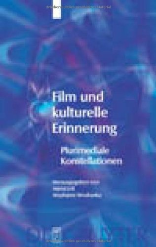 Film und kulturelle Erinnerung: Plurimediale Konstellationen (Media and Cultural Memory/Medien Und Kulturelle Erinnerung)
