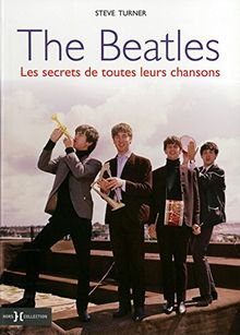 The Beatles : les secrets de toutes leurs chansons