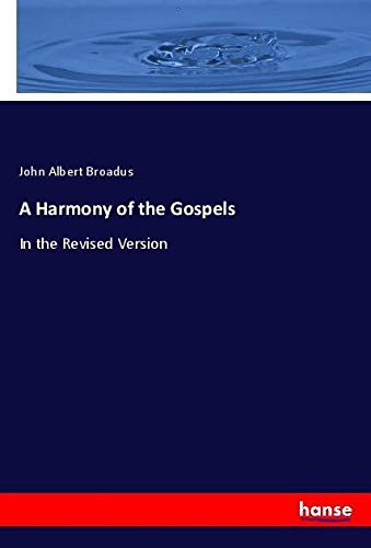 A Harmony of the Gospels: In the Revised Version
