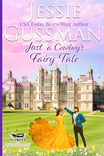 Just a Cowboy's Fairy Tale (Sweet Western Christian Romance Book 9) (Flyboys of Sweet Briar Ranch in North Dakota) Large Print Edition