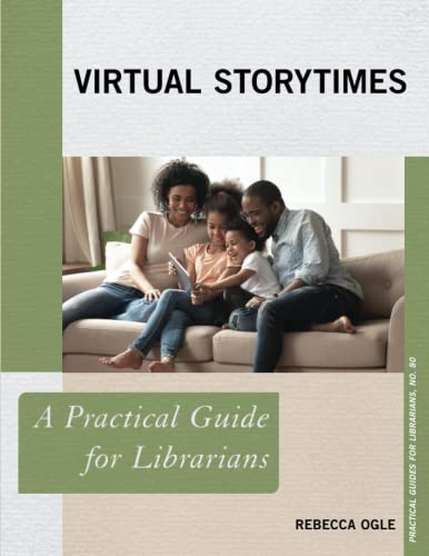Virtual Storytimes: A Practical Guide for Librarians (Practical Guides for Librarians, 80)
