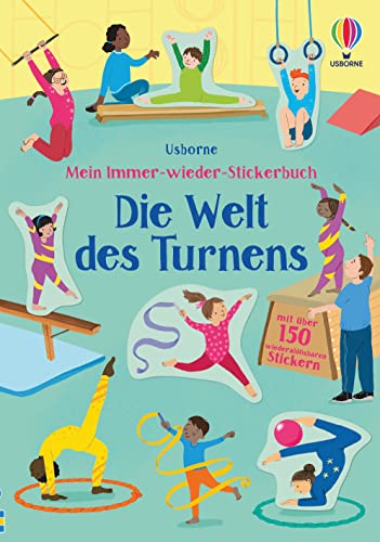 Mein Immer-wieder-Stickerbuch: Die Welt des Turnens: mit über 150 wiederablösbaren Stickern