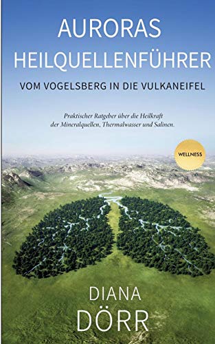 Auroras Heilquellenführer: Vom Vogelsberg in die Vulkaneifel