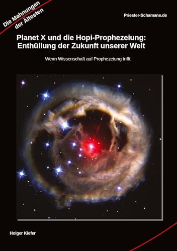 Planet X und die Hopi-Prophezeiung: Enthüllung der Zukunft unserer Welt Wenn Wissenschaft auf Prophezeiung trifft