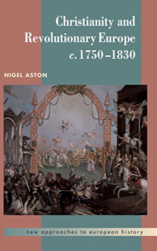Christianity and Revolutionary Europe, 1750–1830 (New Approaches to European History, Band 25)