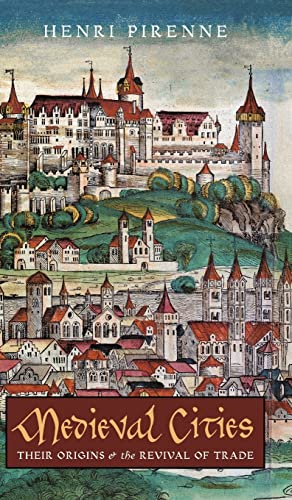Henri Pirenne Medieval Cities, Their Origins And The Revival Of Trade