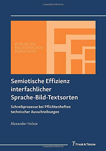 Semiotische Effizienz interfachlicher Sprache-Bild-Textsorten: Schreibprozesse bei Pflichtenheften technischer Ausschreibungen