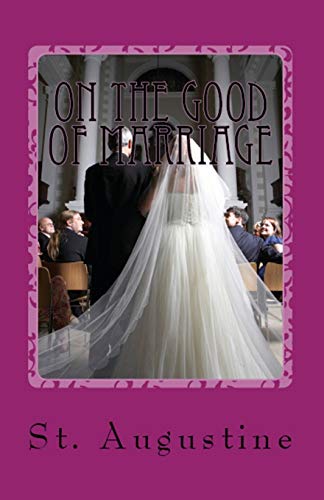 On the Good of Marriage (Lighthouse Church Fathers, Band 27)