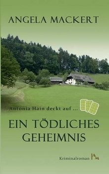 Antonia Hain deckt auf: Ein tödliches Geheimnis