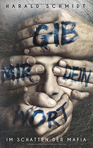 Gib mir dein Wort: Im Schatten der Mafia