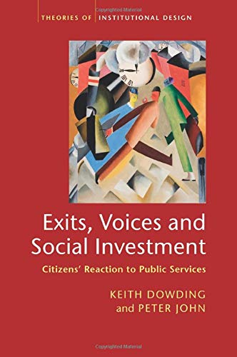 Exits, Voices and Social Investment: Citizens' Reaction To Public Services (Theories of Institutional Design)