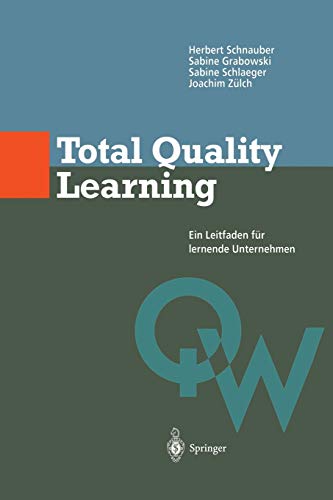 Total Quality Learning: Ein Leitfaden für Lermende Unternehmen (Qualitätswissen) (German Edition)