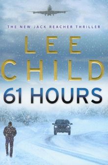 61 Hours: (Jack Reacher 14)