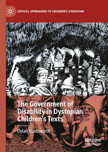 The Government of Disability in Dystopian Children’s Texts (Critical Approaches to Children's Literature)