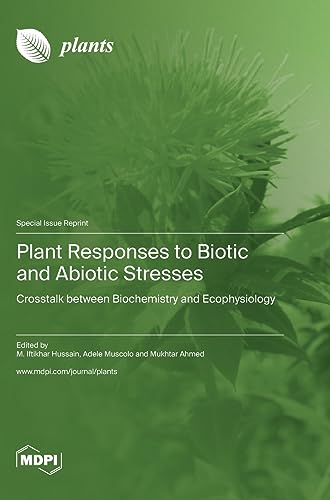 Plant Responses to Biotic and Abiotic Stresses: Crosstalk between Biochemistry and Ecophysiology
