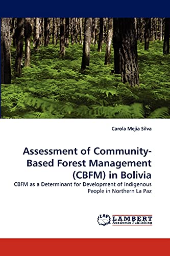 Assessment of Community-Based Forest Management (CBFM) in Bolivia: CBFM as a Determinant for Development of Indigenous People in Northern La Paz