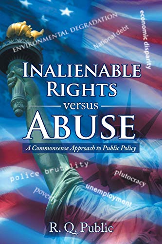 Inalienable Rights versus Abuse: A Commonsense Approach to Public Policy