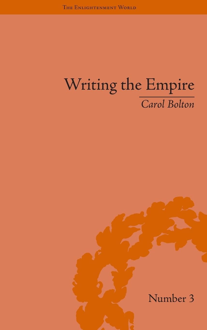 Writing the Empire: Robert Southey and Romantic Colonialism (The Enlightenment World; Political and Intellectual History of the Long Eighteenth Century)