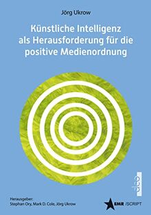 Künstliche Intelligenz (KI) als Herausforderung für die positive Medienordnung: Anmerkungen aus Anlass des Urteils des EuGH vom 21.Juni 2022 in der ... des droits humains (EMR-Script)