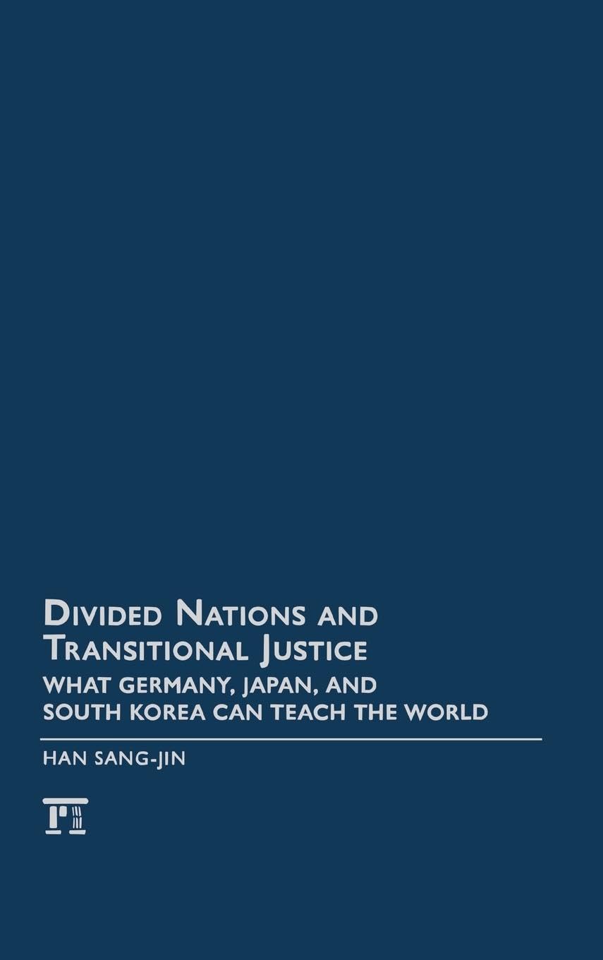 Divided Nations and Transitional Justice: What Germany, Japan and South Korea Can Teach the World