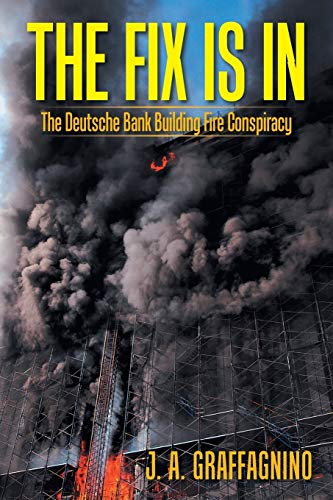 The Fix Is In: The Deutsche Bank Building Fire Conspiracy