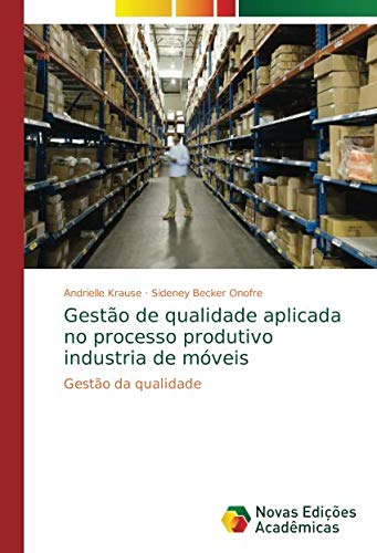 Gestão de qualidade aplicada no processo produtivo industria de móveis: Gestão da qualidade