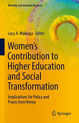 Women’s Contribution to Higher Education and Social Transformation: Implications for Policy and Praxis from Kenya (Diversity and Inclusion Research)