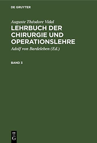 Auguste Théodore Vidal: Lehrbuch der Chirurgie und Operationslehre. Band 3: VLCO-B, Band 3