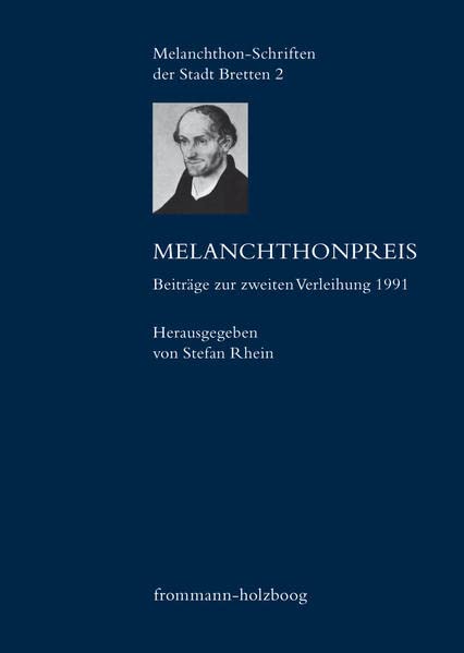 Melanchthonpreis: Beiträge zur zweiten Verleihung 1991 (Melanchthon-Schriften der Stadt Bretten, Band 2)