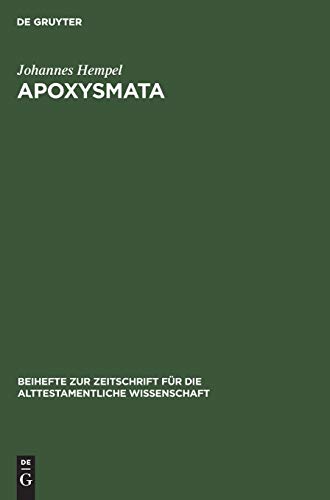 Apoxysmata: Vorarbeiten zu einer Religionsgeschichte und Theologie des Alten Testaments. Festgabe zum 30. Juli 1961 (Beihefte zur Zeitschrift für die alttestamentliche Wissenschaft, 81, Band 81)