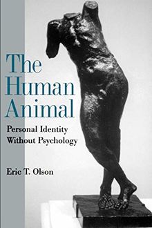 The Human Animal: Personal Identity Without Psychology