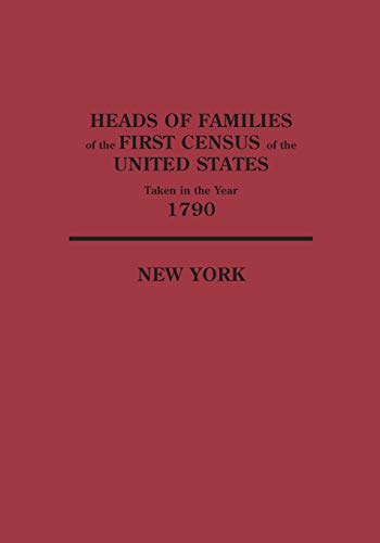 Heads of Families at the First Census of the United States Taken in the Year 1790: New York