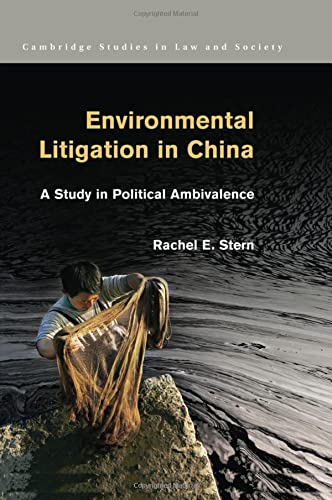 Stern, Rachel E. Environmental Litigation In China, A Study In Political Ambivalence (Cambridge Studies In Law And Society)