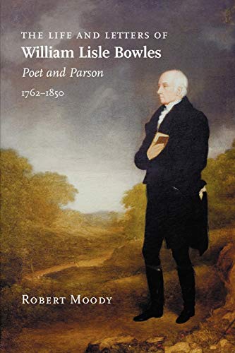 The Life and Letters of William Lisle Bowles, Poet and Parson, 1762-1850 (Word & Life)