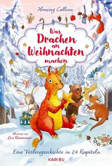 Was Drachen an Weihnachten machen - Eine Vorlesegeschichte in 24 Kapiteln: Adventskalender zum Vorlesen