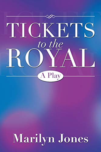Tickets To The Royal: A Play