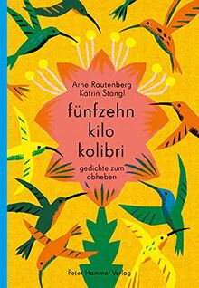 fünfzehn kilo kolibri: Gedichte zum Abheben