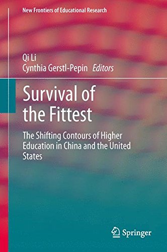 Survival of the Fittest: The Shifting Contours of Higher Education in China and the United States (New Frontiers of Educational Research)