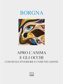 Apro l'anima e gli occhi. Coscienza interiore e comunicazione (Alia)