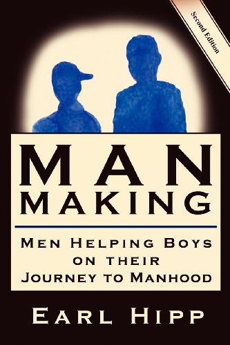 Hipp, Earl W. Man-Making - Men Helping Boys On Their Journey To Manhood