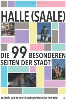 Halle (Saale): Die 99 besonderen Seiten der Stadt von Spring, Bernhard, Reinhold, Annika | Buch | Zustand sehr gut