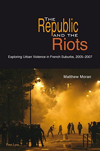 The Republic and the Riots: Exploring Urban Violence in French Suburbs, 2005-2007