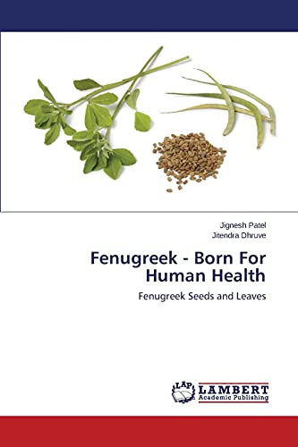 Fenugreek - Born For Human Health: Fenugreek Seeds and Leaves
