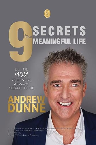 9 Secrets to a Meaningful Life: Be the YOU you were always meant to be