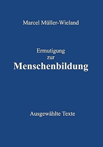Ermutigung zur Menschenbildung: Ausgewählte Texte